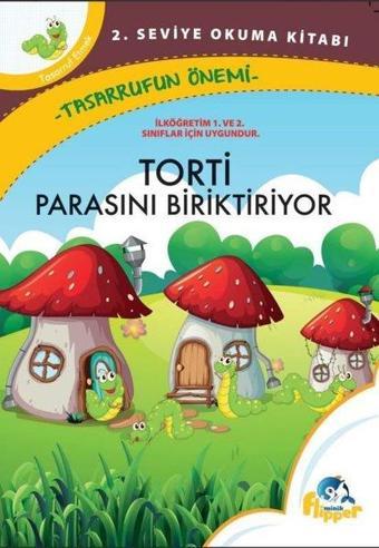 Torti Parasını Biriktiriyor: Tasarrufun Önemi - 2. Seviye Okuma Kitapları - Derya Erdoğmuş - Minik Flipper Yayınları
