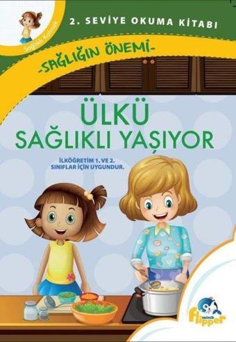 Ülkü Sağlıklı Yaşıyor: Sağlığın Önemli - 2. Seviye Okuma Kitapları - Derya Erdoğmuş - Minik Flipper Yayınları