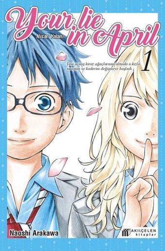 Your Lie in April - Nisan Yalanı 1 - Naoshi Arakawa - Akılçelen Kitaplar