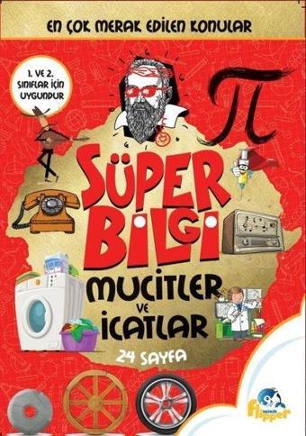 Süper Bilgi - Mucitler ve İcatlar - Derya Erdoğmuş - Minik Flipper Yayınları