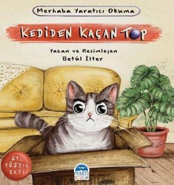 Merhaba Yaratıcı Okuma Kediden Kaçan Top - 21.Yüzyıl Seti - Betül İlter - Martı Yayınları Yayınevi