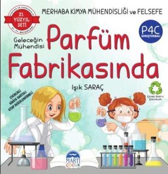 Merhaba Kimya Mühendisliği ve Felsefe - Geleceğin Mühendisi Parfüm Fabrikasında - 21.Yüzyıl Seti - Işık Saraç - Martı Yayınları Yayınevi