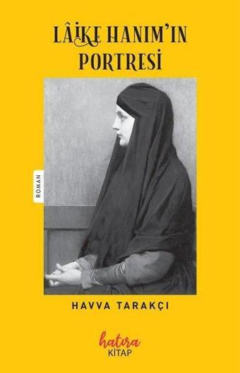 Laike Hanım'ın Portresi - Havva Tarakçı - Hatıra Kitap