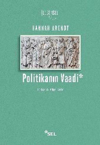 Politikanın Vaadi - Hannah Arendt - Sel Yayıncılık