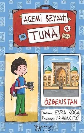 Acemi Seyyah Tuna 2 - Özbekistan'da - Esra Koca - Nito Kitap