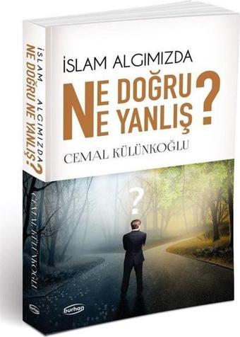 İslam Algımızda Ne Doğru Ne Yanlış? - Cemal Külünkoğlu - Burhan Yayıncılık