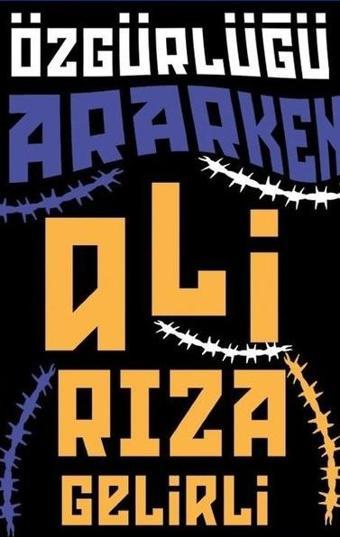 Özgürlüğü Ararken - Ali Rıza Gelirli - Klaros Yayınları
