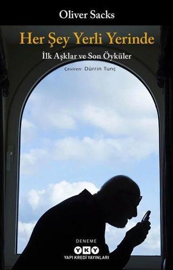 Her Şey Yerli Yerinde - İlk Aşklar ve Son Öyküler - Oliver Sacks - Yapı Kredi Yayınları