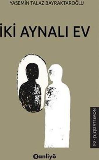 İki Aynalı Ev - Yasemin Talaz Bayraktaroğlu - Banliyö Kitap