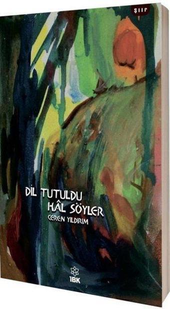 Dil Tutuldu Hal Söyler - Ceren Yıldırım - İBK - İz Bırakan Kalemler