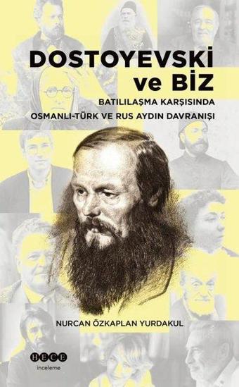 Dostoyevski ve Biz - Batılılaşma Karşısında Osmanlı-Türk ve Rus Aydın Davranışı - Nurcan Özkaplan Yurdakul - Hece Yayınları