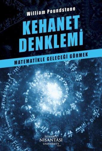 Kehanet Denklemi - Matematikle Geleceği Görmek - William Poundstone - Nişantaşı Üniversitesi