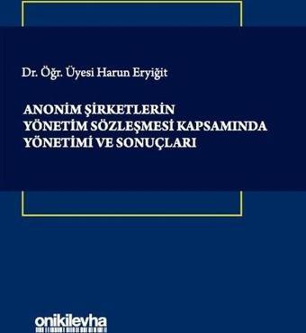 Anonim Şirketlerin Yönetim Sözleşmesi Kapsamında Yönetimi ve Sonuçları - On İki Levha Yayıncılık