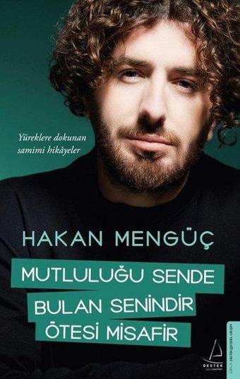 Mutluluğu Sende Bulan Senindir Ötesi Misafir - Hakan Mengüç - Destek Yayınları