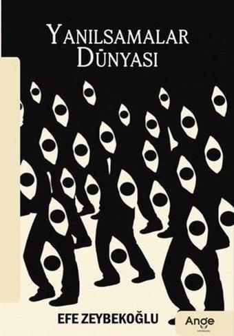 Yanılsamalar Dünyası - Efe Zeybekoğlu - Ange Yayınları