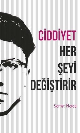Ciddiyet Her Şeyi Değiştirir - Samet Naras - Gençlik Kitabevi Yayınları