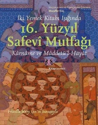 16. Yüzyıl Safevi Mutfağı - İki Yemek Kitabı Işığında - Kolektif  - Kitap Yayınevi