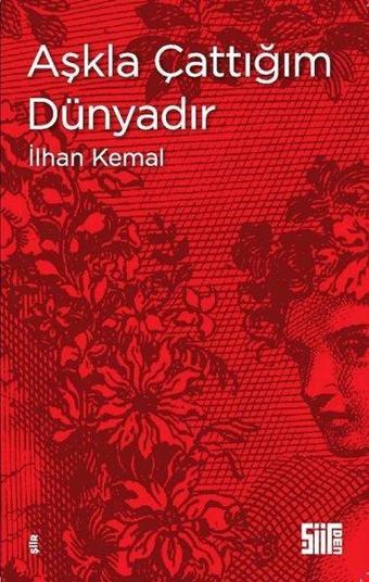 Aşkla Çattığım Dünyadır - İlhan Kemal - Şiirden Yayınları