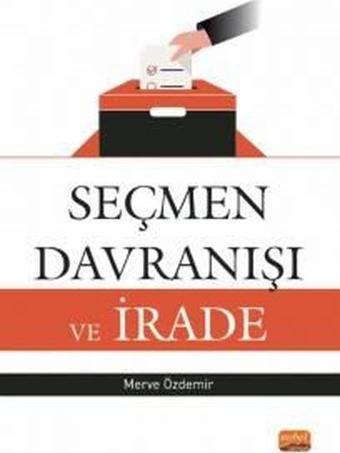 Seçmen Davranışı ve İrade - Merve Özdemir - Nobel Bilimsel Eserler