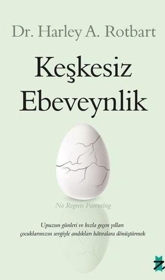 Keşkesiz Ebeveynlik - Harley A. Rotbart - Z Kedi Yayınları