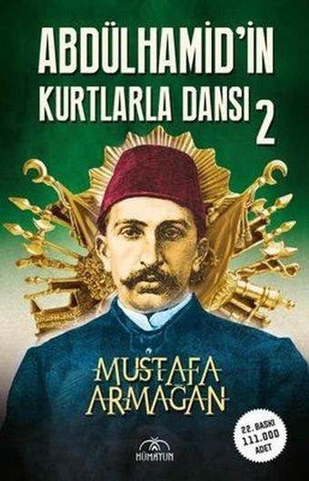 İmzalı-Abdülhamid'in Kurtlarla Dansı - 2 - Mustafa Armağan - Hümayun Yayınları