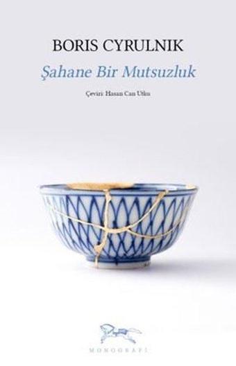 Şahane Bir Mutsuzluk - Boris Cyrulnik - Monografi Yayınları