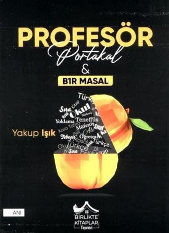 Profesör Portakal - Yakup Işık - Birlikte Kitaplar Yayınevi