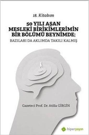 50 Yılı Aşan Mesleki Birikimlerimin Bir Bölümü Beynimde; Bazıları da Aklımda Takılı Kalmış-18.Kitabı - Hiperlink