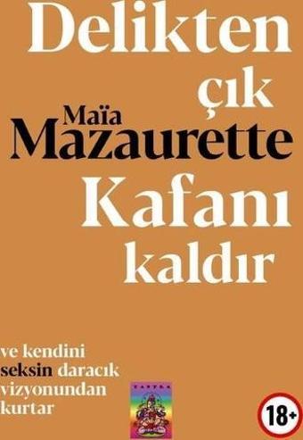 Delikten Çık Kafanı Kaldır - Maia Mazaurette - Tantra Akademi