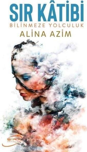 Sır Katibi - Bilinmeze Yolculuk - Alina Azim - Şira Yayınları