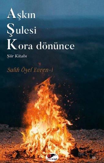 Aşkın Şulesi Kora Dönünce - Salih Özel Nebioğlu - Kırmızı ve Siyah