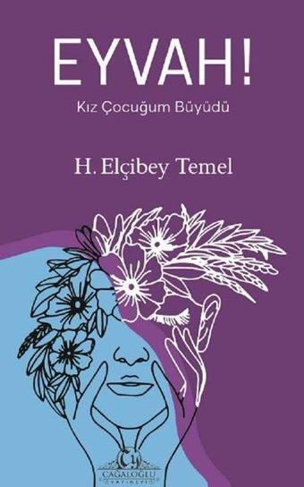 Eyvah! Kız Çocuğum Büyüdü - H. Elçibey Temel - Cağaloğlu Yayınevi