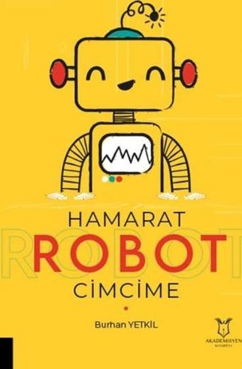 Hamarat Robot Cimcime - Burhan Yetkil - Akademisyen Kitabevi