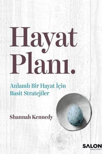 Hayat Planı - Anlamlı Bir Hayat İçin Basit Stratejiler - Shannah Kennedy - Salon Yayınları