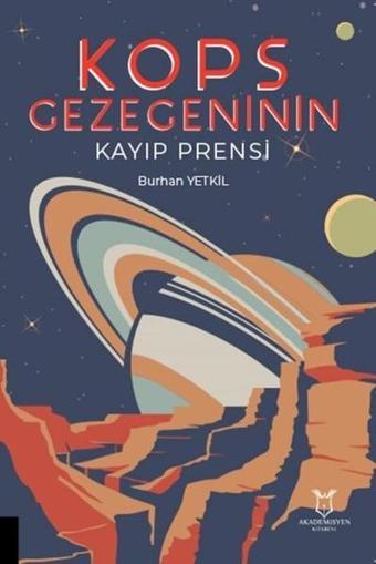 Kops Gezegeninin Kayıp Prensi - Burhan Yetkil - Akademisyen Kitabevi