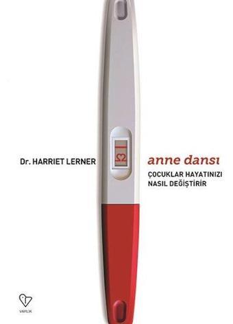 Anne Dansı - Çocuklar Hayatınızı Nasıl Değiştirir - Harriet Lerner - Varlık Yayınları