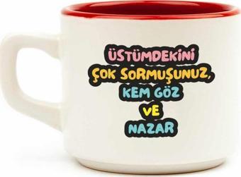 Üstümdekini Çok Sormuşunuz, Kem Göz Ve Nazar Venüs Kupa - Hediye Seramik Kupa