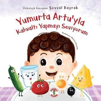 Yumurta Artu'yla Kahvaltı Yapmayı Seviyorum - Şevval Bayrak - Sihirli Kalem