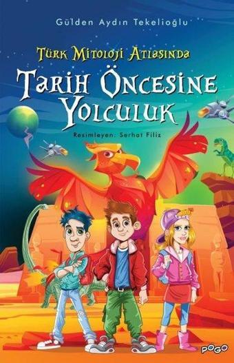 Tarih Öncesine Yolculuk - Türk Mitoloji Atlasında - Gülden Aydın Tekelioğlu - Pogo