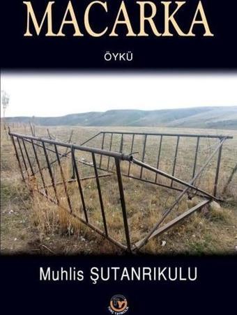 Macarka - Muhlis Şutanrıkulu - Tunç Yayıncılık
