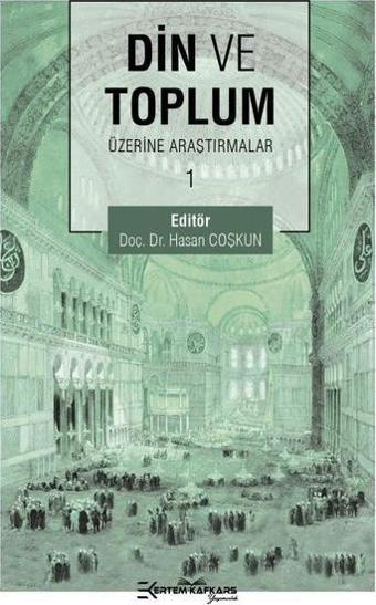 Din ve Toplum Üzerine Araştırmalar - 1 - Kolektif  - Ertem Kafkars Eğitim Yayınları