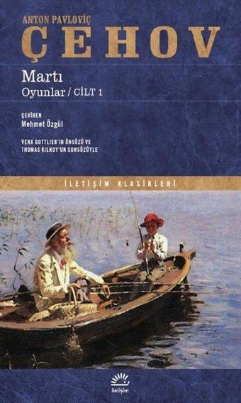 Martı - Oyunlar- C ilt 1 - Anton Pavloviç Çehov - İletişim Yayınları