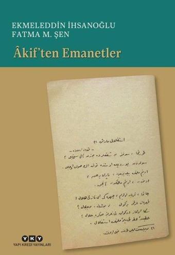 Akif'ten Emanetler - Ekmeleddin İhsanoğlu - Yapı Kredi Yayınları