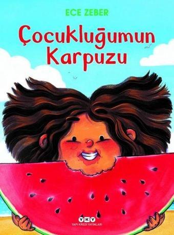Çocukluğumun Karpuzu - Ece Zeber - Yapı Kredi Yayınları