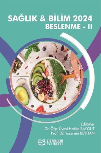 Sağlık - Bilim 2024: Beslenme - II - Efe Akademi Yayınları