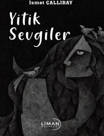 Yitik Sevgiler - İsmet Çallıbay - Liman Yayınevi