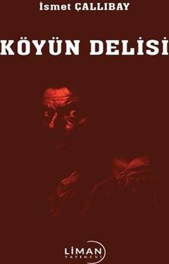 Köyün Delisi - İsmet Çallıbay - Liman Yayınevi