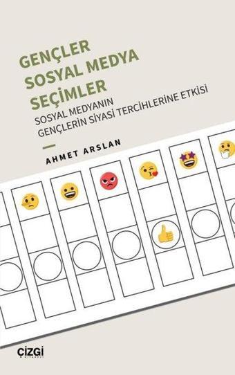 Gençler Sosyal Medya Seçimler - Ahmet Arslan - Çizgi Kitabevi