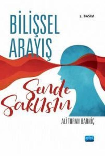 Bilişsel Arayış - Sende Saklısın - Ali Turan Barniç - Nobel Akademik Yayıncılık