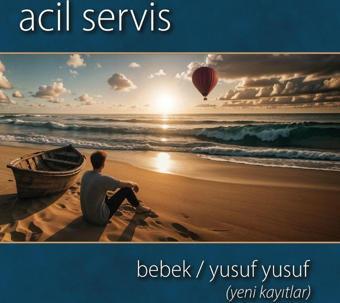 Acil Servis Bebek / Yusuf (Yeni Kayıtlar) Single Plak